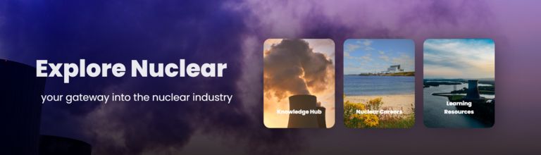 Explore Nuclear - explore the world of the nuclear industry